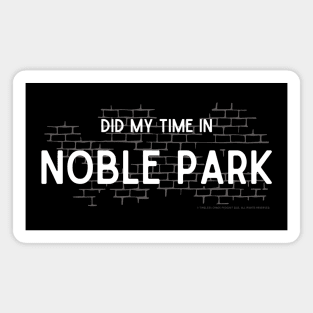 Did My Time In Noble Park Magnet